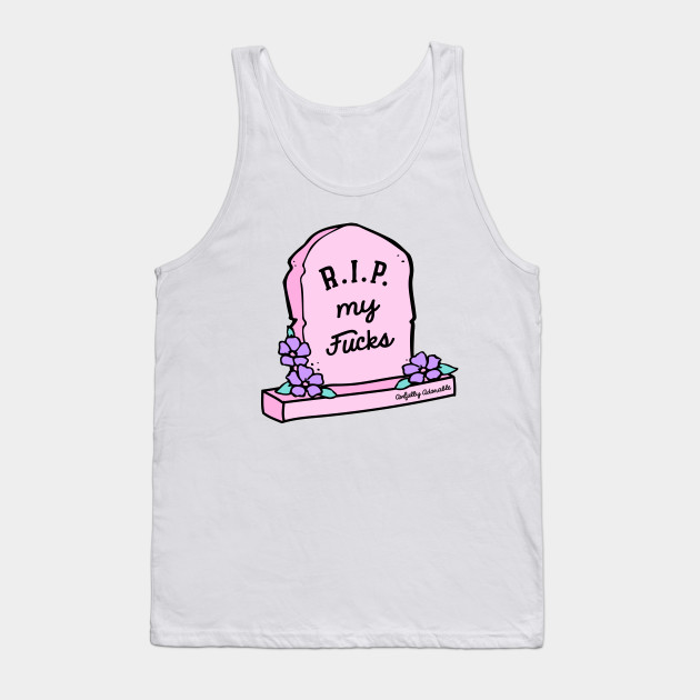 R.I.P. My F*cks